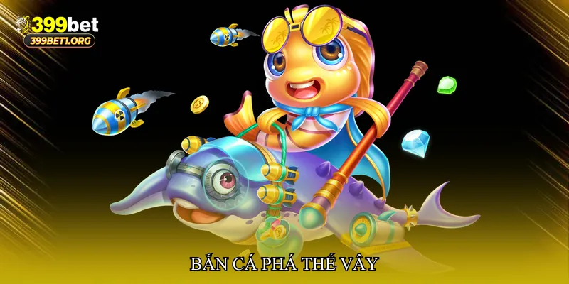 Bắn cá phá thế vây