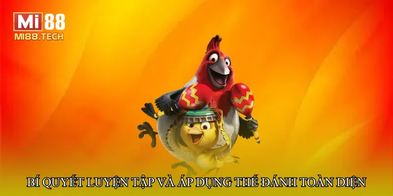 Đá gà thế đánh toàn diện