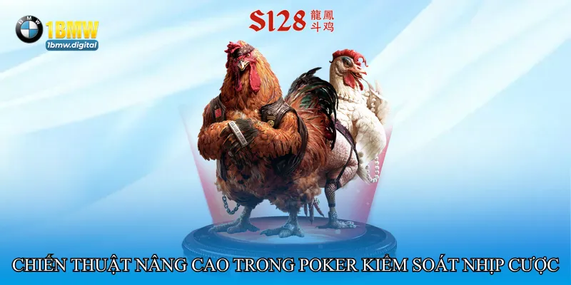 Poker kiểm soát nhịp cược