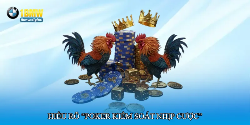 Poker kiểm soát nhịp cược