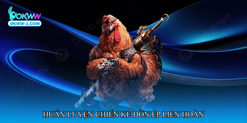 Đá gà dồn ép liên hoàn