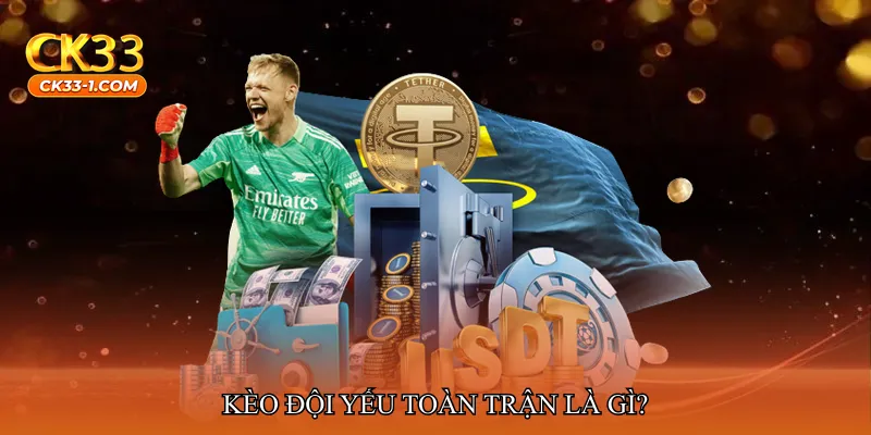 Kèo đội yếu toàn trận