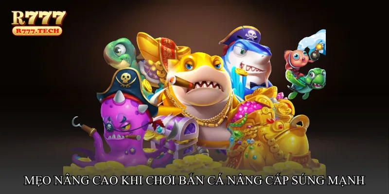 Bắn cá nâng cấp súng mạnh